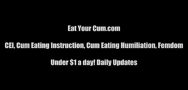  Open your mouth and eat your own cum CEI